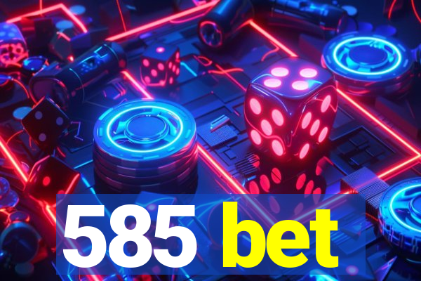 585 bet